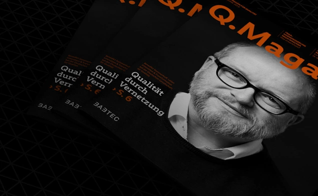 Exciting topics, topical discussions and interesting insights in your magazine for quality!
